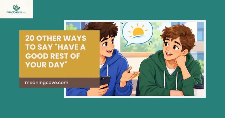 20 Other Ways to Say Have a Good Rest of Your Day