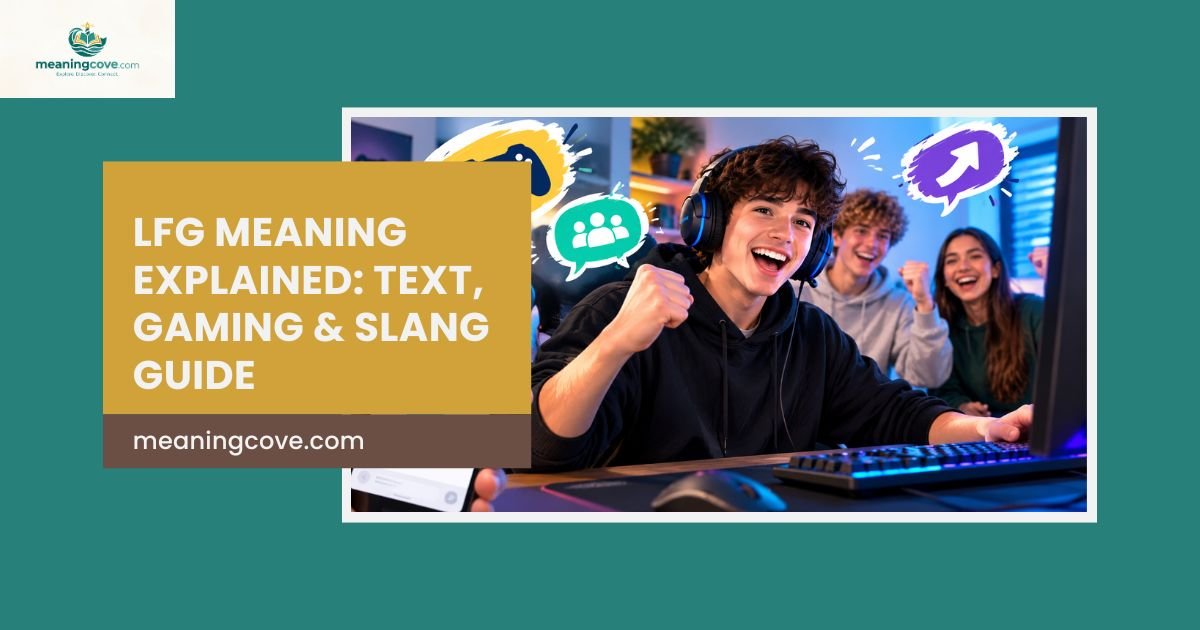 LFG Meaning Explained: Text, Gaming & Slang Guide